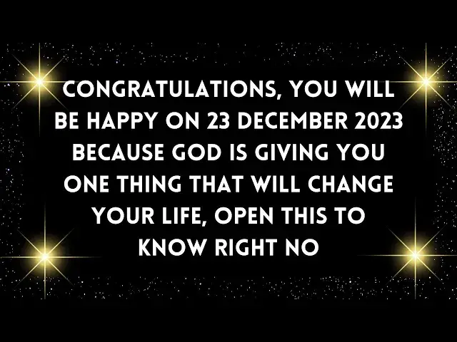 Video thumbnail for GOD' MESSAGE: Congratulations, You will be Happy on 23 december 2023 because God is Giving You one