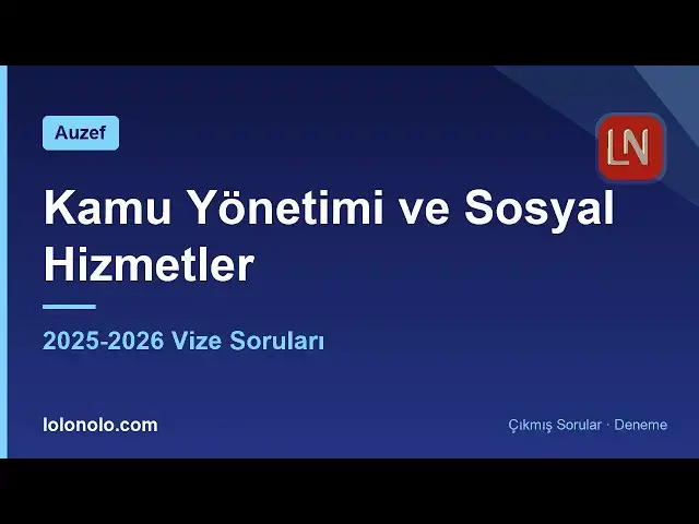 Video thumbnail for Kamu Yönetimi ve Sosyal Hizmetler 2025-2026 Vize Soruları