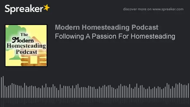 Video thumbnail for Podcast - Following A Passion For Homesteading