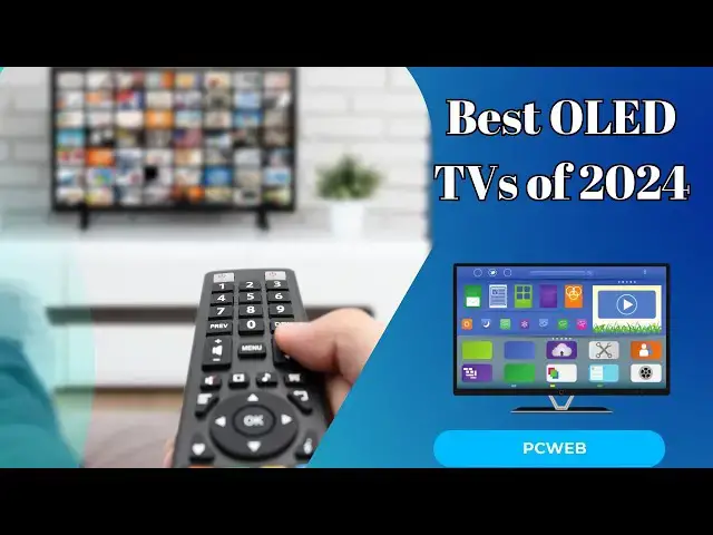 Video thumbnail for The Best OLED TVs of 2024: Top Picks for Electronic Enthusiasts