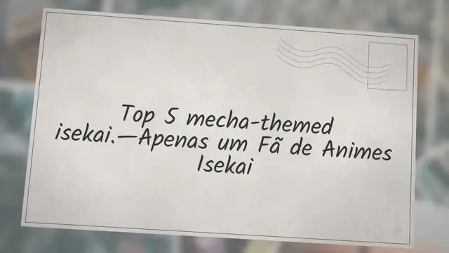 Video thumbnail for Top 5 mecha-themed isekai.—Apenas um Fã de Animes Isekai