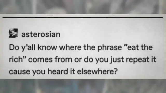 Video thumbnail for Where Does the Phrase ‘Eat the Rich’ Come From?