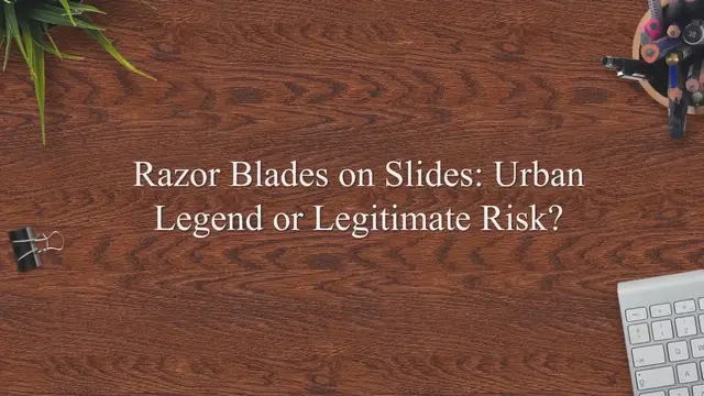 Video thumbnail for Razor Blades on Slides: Urban Legend or Legitimate Risk?