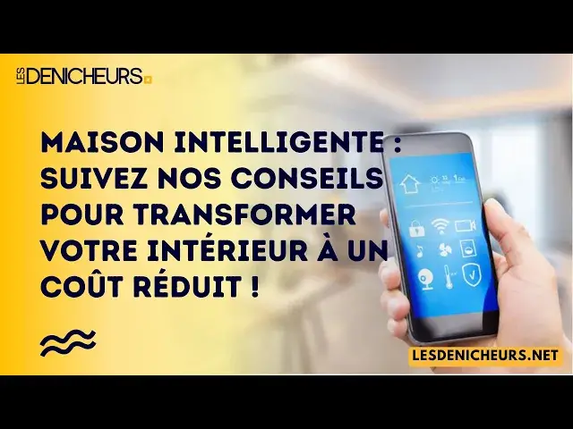 'Video thumbnail for Maison intelligente : suivez nos conseils pour transformer votre intérieur à un coût réduit !'