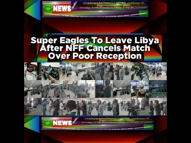 Video thumbnail for Super Eagles To Leave Libya After NFF Cancels Match Over Poor Reception