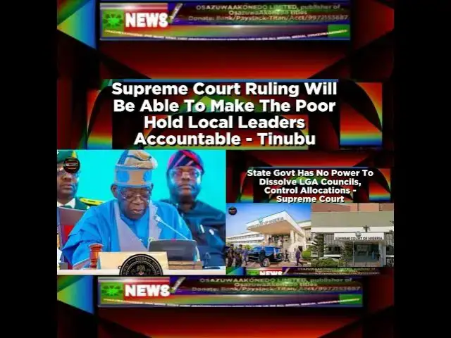 Video thumbnail for Supreme Court Ruling Will Be Able To Make The Poor Hold Local Leaders Accountable - Tinubu ~ Osaz...