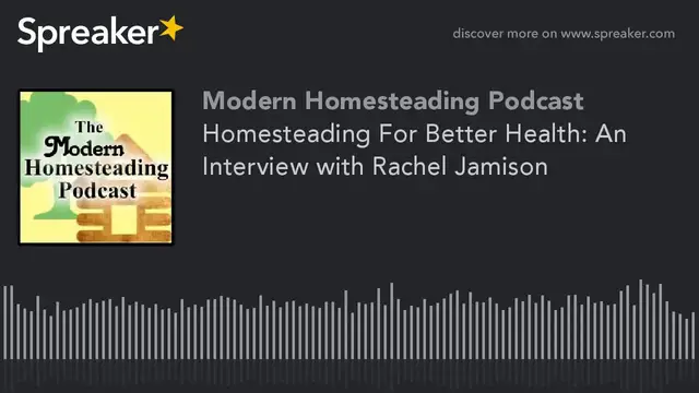 Video thumbnail for Homesteading For Better Health: An Interview with Rachel Jamison