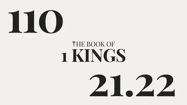 Video thumbnail for DAY 110 | The Book of 1 Kings: Chapter 21-22