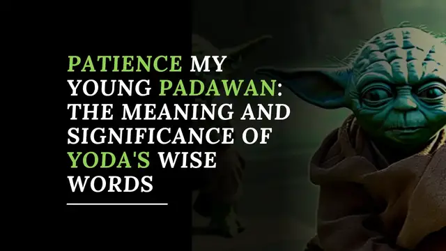 'Video thumbnail for Patience My Young Padawan The meaning and significance of Yoda's wise words -'