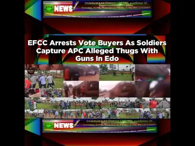 Video thumbnail for EFCC Arrests Vote Buyers As Soldiers Capture APC Alleged Thugs With Guns In Edo ~ OsazuwaAkonedo