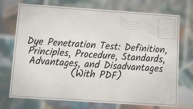 Video thumbnail for Dye Penetration Test: Definition, Principles, Procedure, Standards, Advantages, and Disadvantages (With PDF)