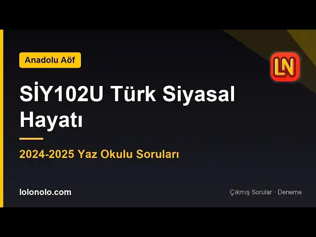 Video thumbnail for SİY102U Türk Siyasal Hayatı 2024-2025 Yaz Okulu Soruları