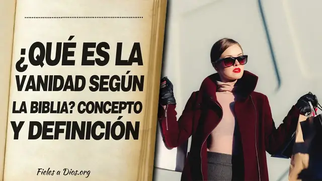 Video thumbnail for 🙏 ¿Qué es LA VANIDAD SEGÚN LA BIBLIA? Concepto y Definición 📖