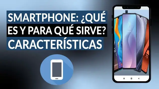 Video thumbnail for SMARTPHONE: Qué es y para qué sirve - Funciones y características