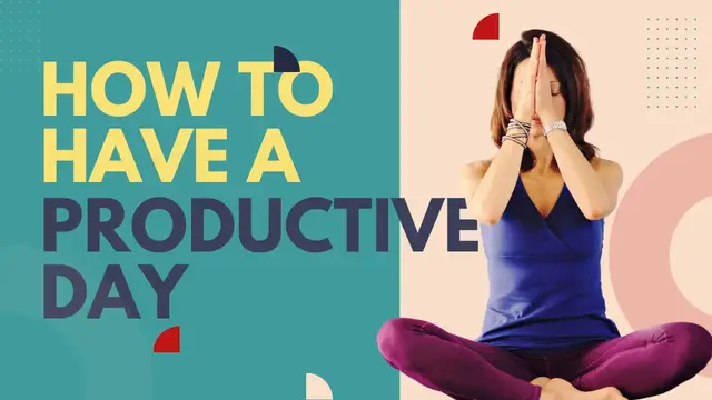 Video thumbnail for How to Have a Productive Day