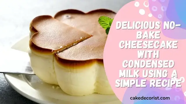Video thumbnail for Delicious No Bake Cheesecake With Condensed Milk Using A Simple Recipe