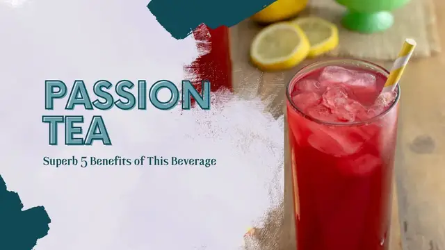 Video thumbnail for Passion Tea, Superb 5 Benefits of This Beverage