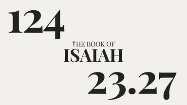 'Video thumbnail for DAY 124 | The Book of Isaiah: Chapter 23-27'