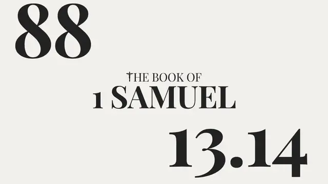 Video thumbnail for DAY 88 | The Book of 1 Samuel: Chapter 13-14
