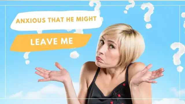 Video thumbnail for Dating: Anxious that He Might Leave Me