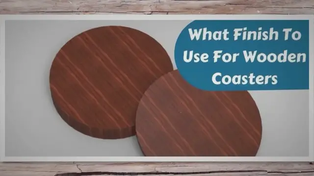 Video thumbnail for What Finish To Use For Wooden Coasters: An Easy Guide