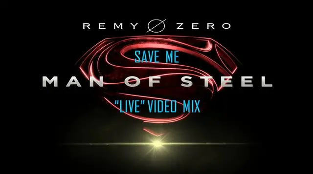 Video thumbnail for Remy Zero- Save Me (Man of Steel “Live” Video Mix)