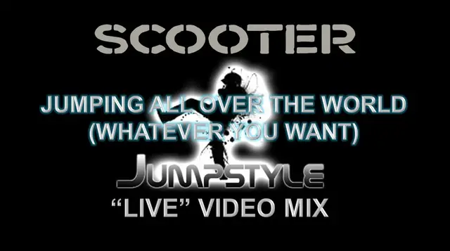 Video thumbnail for Scooter- Jumping All Over the World (Whatever You Want) (Jumpstyle “Live” Video Mix)