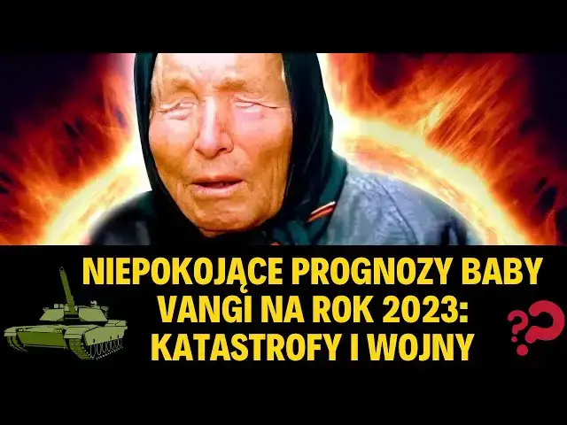 Video thumbnail for Niepokojące prognozy Baby Vangi na rok 2023: katastrofy i wojny