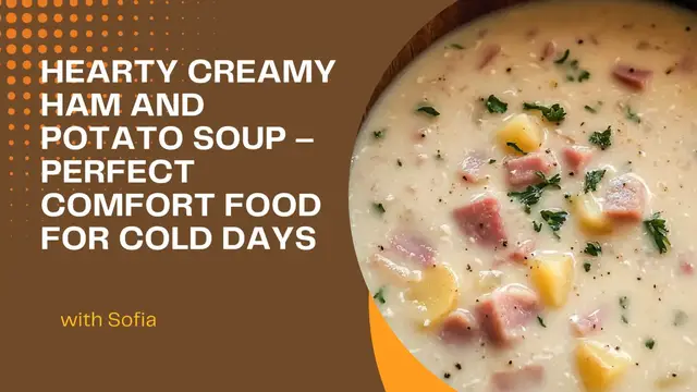 Video thumbnail for Hearty Creamy Ham and Potato Soup – Perfect Comfort Food for Cold Days