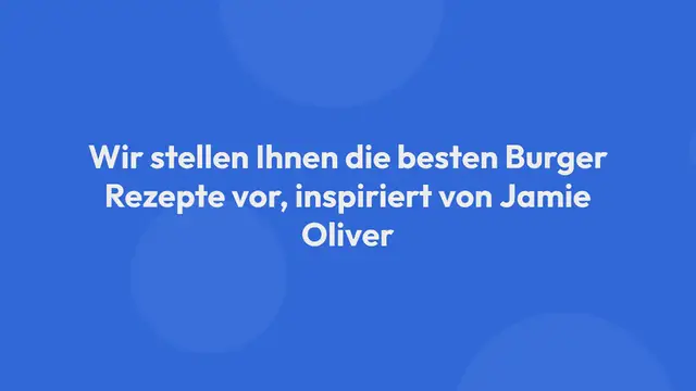 Video thumbnail for Burger ala Jamie Oliver – Perfekte Rezepte