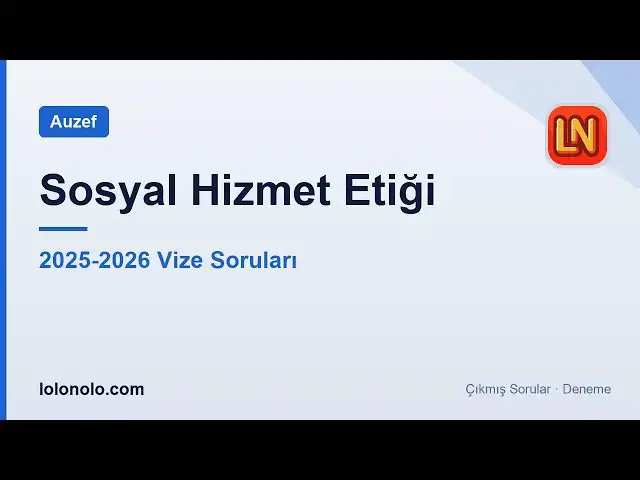 Video thumbnail for Sosyal Hizmet Etiği 2025-2026 Vize Soruları