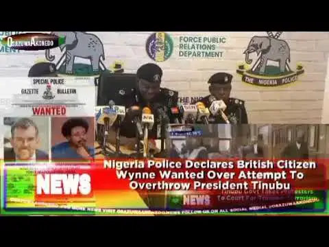 Video thumbnail for Nigeria Police Declares British Citizen Wynne Wanted Over Attempt To Overthrow President Tinubu