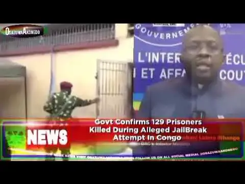 'Video thumbnail for Govt Confirms 129 Prisoners Killed During Alleged JailBreak Attempt In Congo ~ OsazuwaAkonedo'