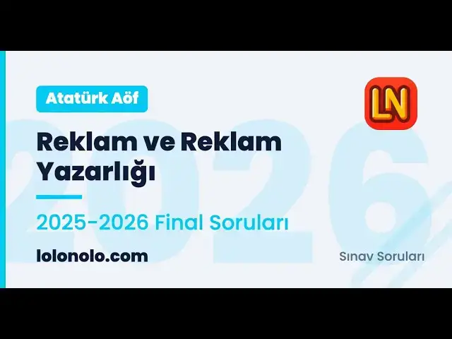 Video thumbnail for Ata Aöf Reklam ve Reklam Yazarlığı 2025-2026 Final Soruları