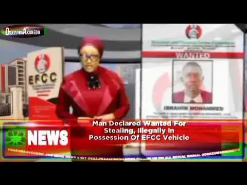 'Video thumbnail for Man Declared Wanted For Stealing, Illegally In Possession Of EFCC Vehicle ~ OsazuwaAkonedo'