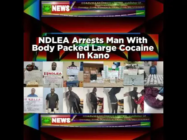 Video thumbnail for NDLEA Arrests Man With Body Packed Large Cocaine In Kano