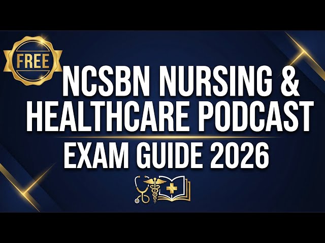 Video thumbnail for Free Nursing Healthcare Exam Podcast 2026 | FREE Study Guide & Practice Test