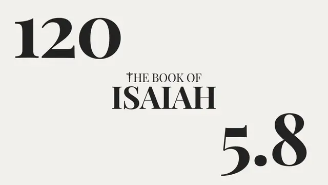 'Video thumbnail for DAY 120 | The Book of Isaiah: Chapter 5-8'