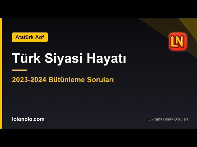 Video thumbnail for Ata Aöf Türk Siyasi Hayatı 2023-2024 Bütünleme Soruları
