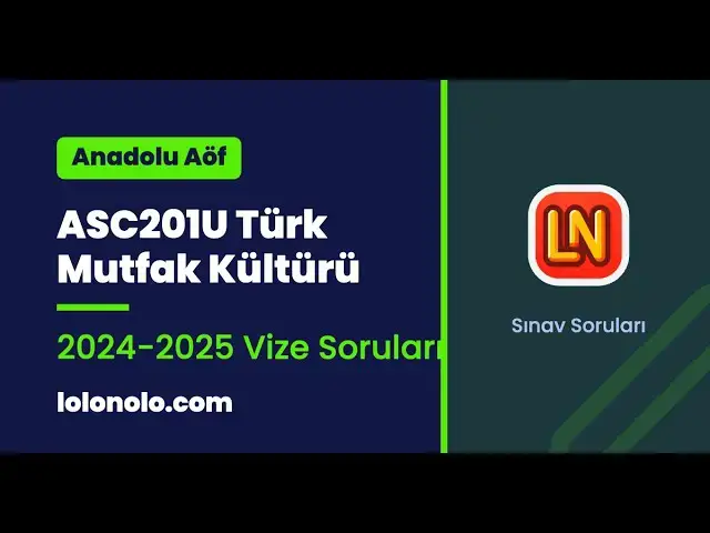 Video thumbnail for ASC201U Türk Mutfak Kültürü 2024-2025 Vize Soruları