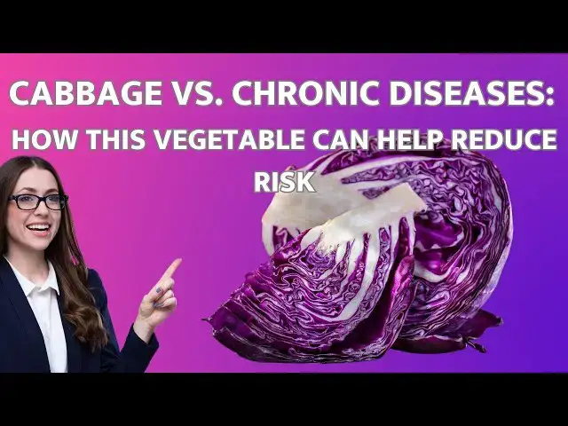 'Video thumbnail for Cabbage vs. Chronic Diseases: How This Vegetable Can Help Reduce Risk'