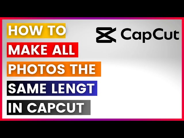 Video thumbnail for How To Make All Photos The Same Length In CapCut (In 2025)