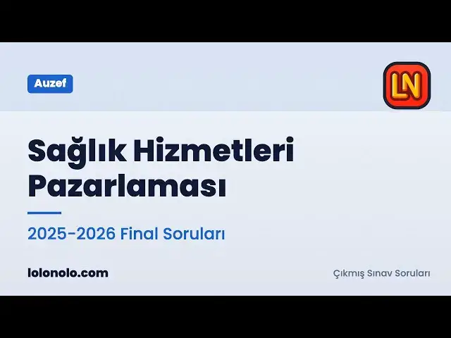 Video thumbnail for Sağlık Hizmetleri Pazarlaması 2025-2026 Final Soruları