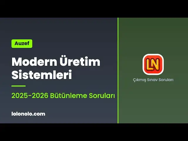 Video thumbnail for Modern Üretim Sistemleri 2025-2026 Bütünleme Soruları