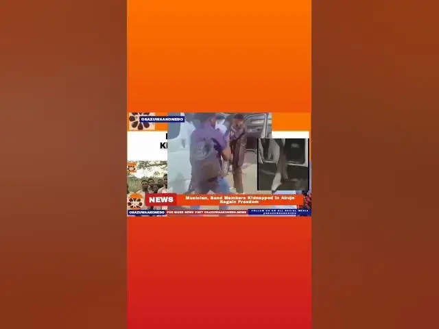 'Video thumbnail for Musician, Band Members Kidnapped In Abuja Regain Freedom ~ OsazuwaAkonedo'