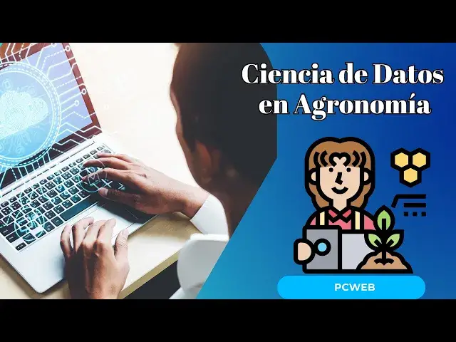 Video thumbnail for Ciencia de Datos en Agronomía: Cómo la Tecnología Revoluciona el Agro