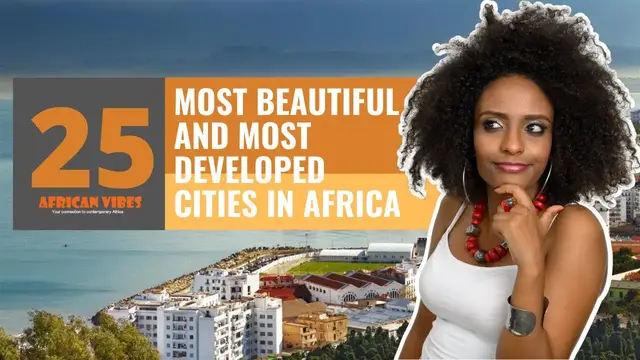 Video thumbnail for 25 Most Beautiful And Most Developed Cities In Africa | African Vibes