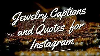 Video thumbnail for Jewelry Quotes And Captions For Instagram | Captions And Quotes For Jewelry Business