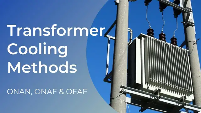 Video thumbnail for Transformer cooling methods (ONAN, ONAF, OFAF Cooling)