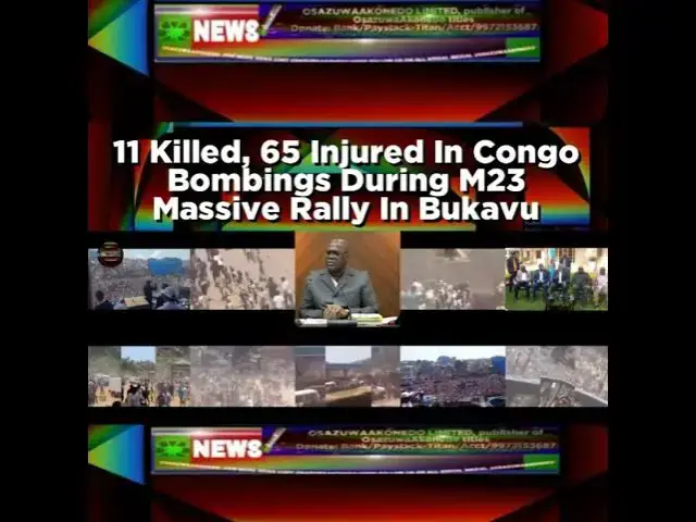 Video thumbnail for 11 Killed, 65 Injured In Congo Bombings During M23 Massive Rally In Bukavu